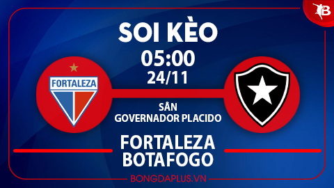 Soi kèo bóng đá 24/11: Fortaleza vs Botafogo