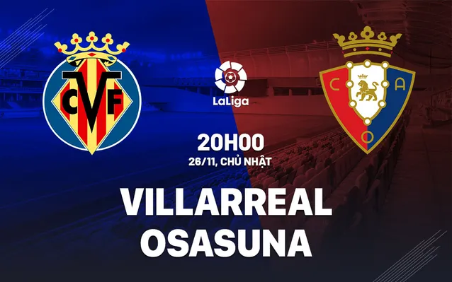 Nhận định bóng đá Villarreal vs Osasuna ngày 26/11