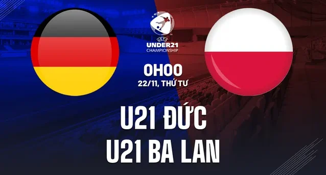 Nhận định bóng đá U21 Đức vs U21 Ba Lan ngày 22/11